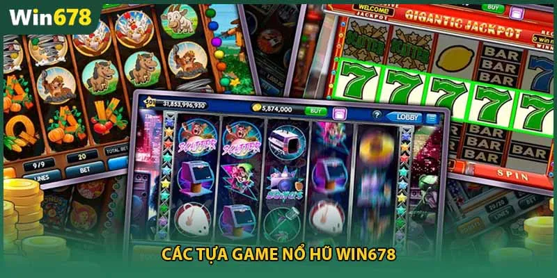Các tựa game nổ hũ Win678