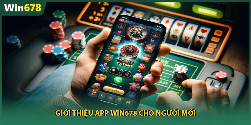 Giới thiệu app Win678 cho người mới