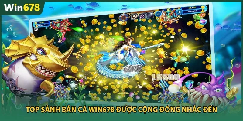 Top sảnh bắn cá Win678 được cộng đồng nhắc đến